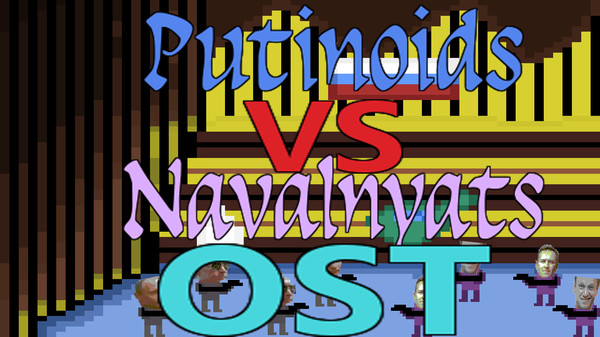 Putinoids VS Navalnyats - Путиноиды Против Навальнят - OST for steam Putinoids VS Navalnyats - Путиноиды Против Навальнят - OST for steam