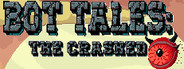 Bot Tales: The Crashed