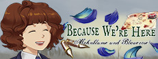 Because We're Here - Act I