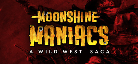 Moonshine Maniacs - A Wild West Saga Cover Image