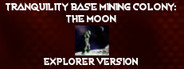 Tranquility Base Mining Colony: The Moon - Explorer Version