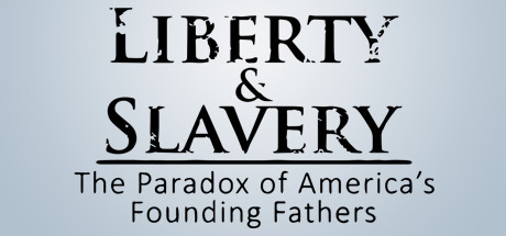 Steam Community :: Liberty & Slavery: The Paradox Of America's Founding ...