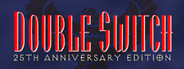 Double Switch - 25th Anniversary Edition