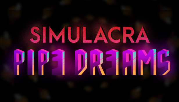 SIMULACRA: Pipe Dreams on the App Store