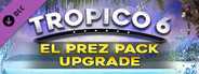 Tropico 6 - El Prez Edition Upgrade