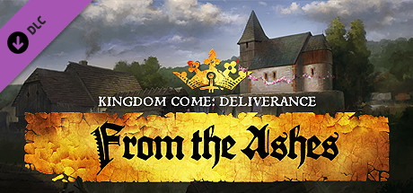 Kingdom Come: Deliverance ? From the Ashes