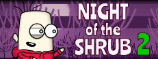 Night of the Shrub Part 2