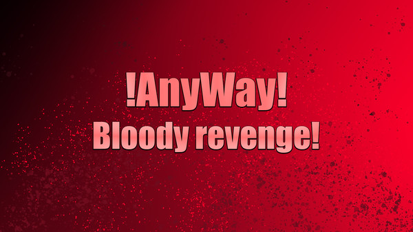 AnyWay! - Bloody revenge! for steam AnyWay! - Bloody revenge! for steam