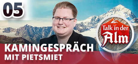 Talk in der Alm: #05.3 Kamingespräch mit PietSmiet banner