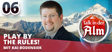 Talk in der Alm: #06.1 Play by the rules I