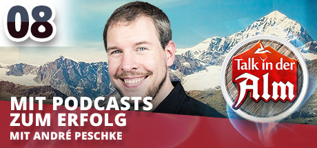 Talk in der Alm: #08.2 Mit Podcasts zum Erfolg
