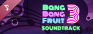 Bang Bang Fruit 3 - Soundtrack