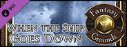 Fantasy Grounds - A12: When the Ship Goes Down (5E)
