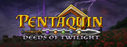 Pentaquin: Deeds Of Twilight