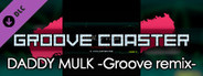 Groove Coaster - DADDY MULK -Groove remix-
