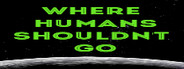 Where Humans Shouldn't Go