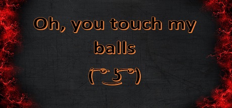 Oh, you touch my balls ( ͡° ͜ʖ ͡°) banner