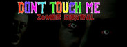 Don't Touch Me : Zombie Survival