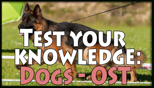 Test your knowledge: Dogs - OST for steam Test your knowledge: Dogs - OST for steam