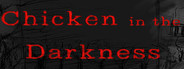 Chicken in the Darkness