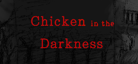 Chicken in the Darkness