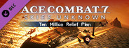ACE COMBAT™7: SKIES UNKNOWN - Ten Million Relief Plan