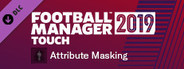 Football Manager 2019 Touch - Attribute Masking