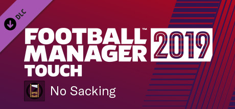 Football Manager 2019 Touch - No Sacking