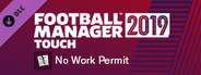 Football Manager 2019 Touch - No Work Permits