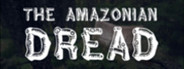 The Amazonian Dread