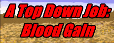 A Top-Down Job: Blood Gain