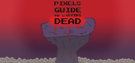 Pixels Guide to Staying Dead banner