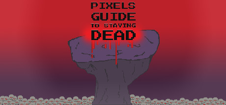Pixels Guide to Staying Dead Cover Image