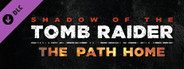 Shadow of the Tomb Raider - The Path Home