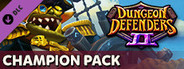 Dungeon Defenders II - Champion Pack