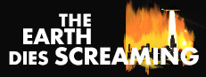 The Earth Dies Screaming