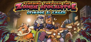 Scheming Through The Zombie Apocalypse Ep2: Caged