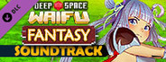 Deep Space Waifu: Fantasy - Soundtrack