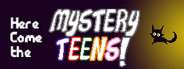 Here Come the Mystery Teens!