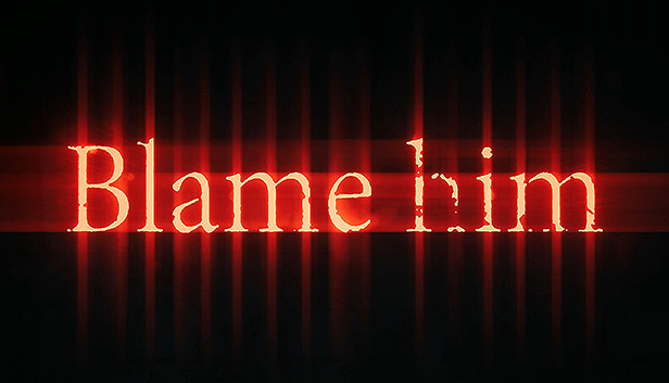 Blame Him On Steam Blame Him On Steam