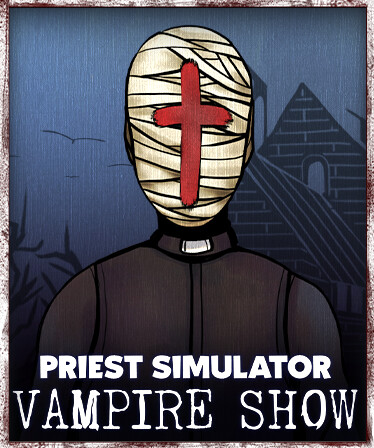 Priest Simulator: Vampire Show