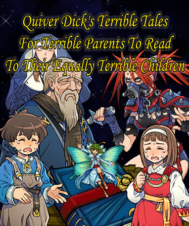 Quiver Dick's Terrible Tale For Terrible Parents To Read To Their Equally Terrible Children