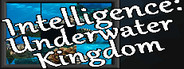 Intelligence: Underwater Kingdom
