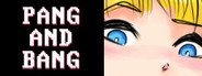 Pang and Bang