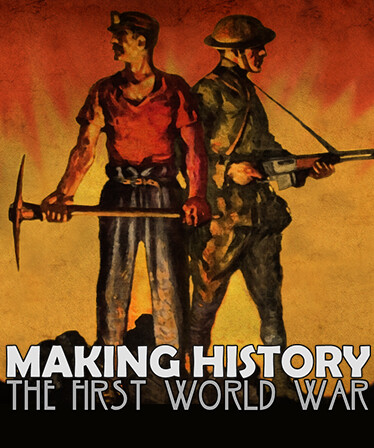 Making History: The First World War