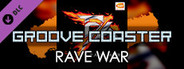 Groove Coaster - RAVE WAR