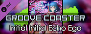 Groove Coaster - Initial Initial Echo Ego