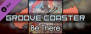Groove Coaster - Be There