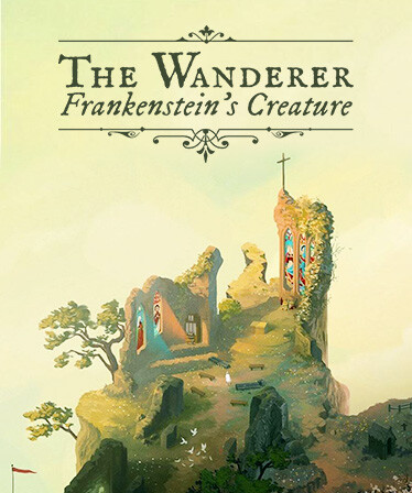 The Wanderer: Frankenstein’s Creature