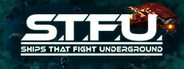 Ships That Fight Underground (STFU)